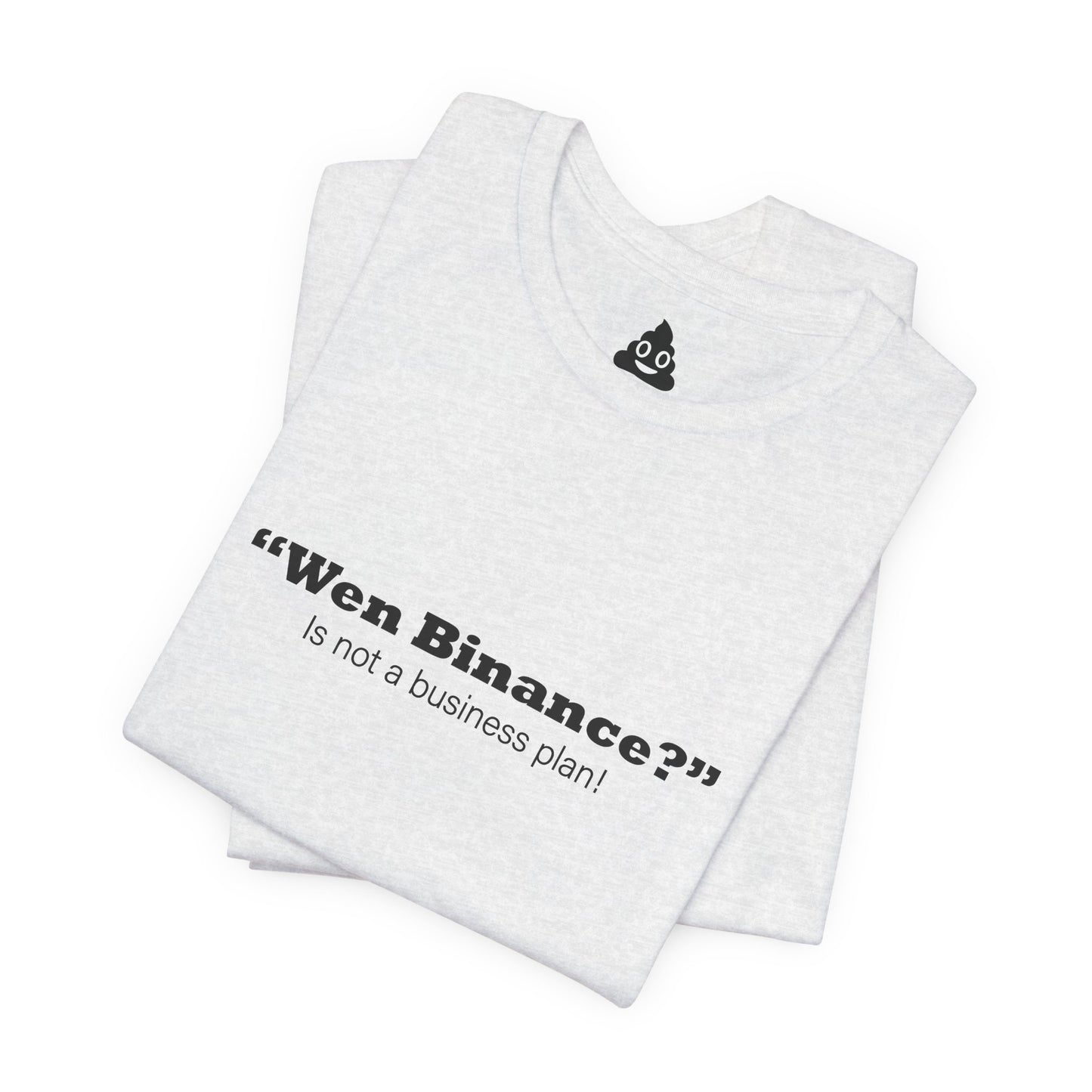 “Wen Binance?” Is Not a Business Plan Tee