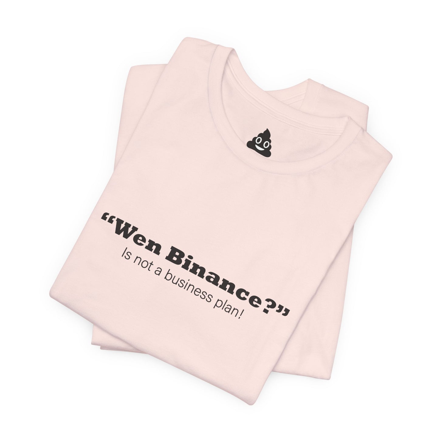 “Wen Binance?” Is Not a Business Plan Tee