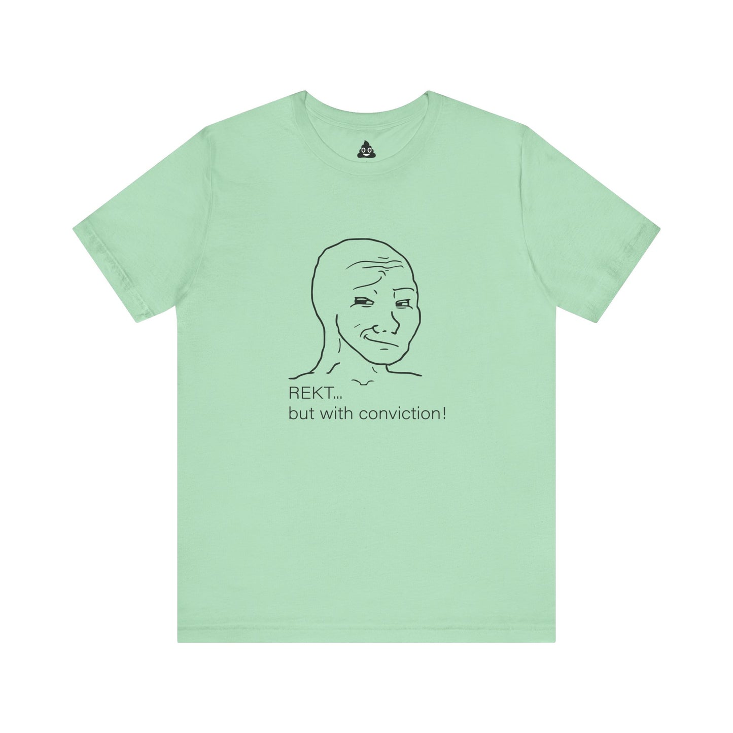 Smug Wojak “REKT With Conviction” Tee