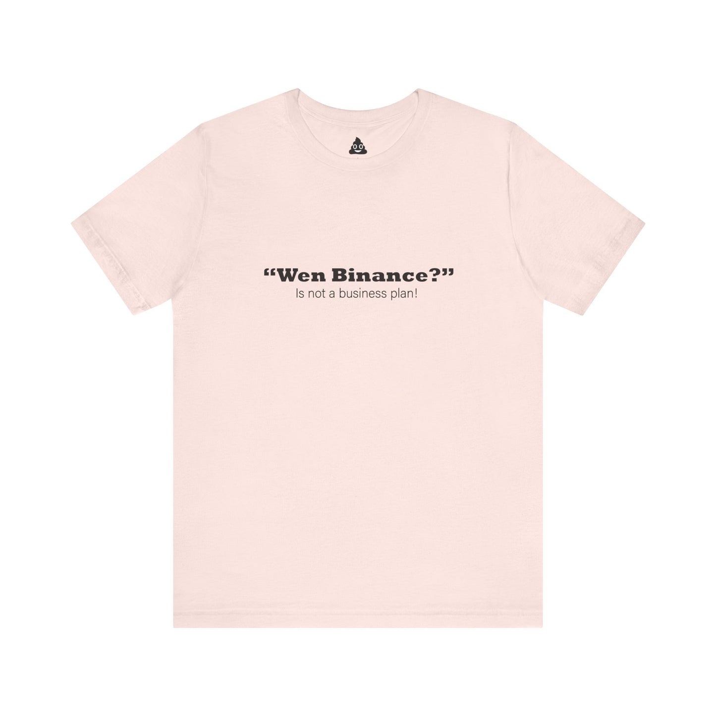 “Wen Binance?” Is Not a Business Plan Tee