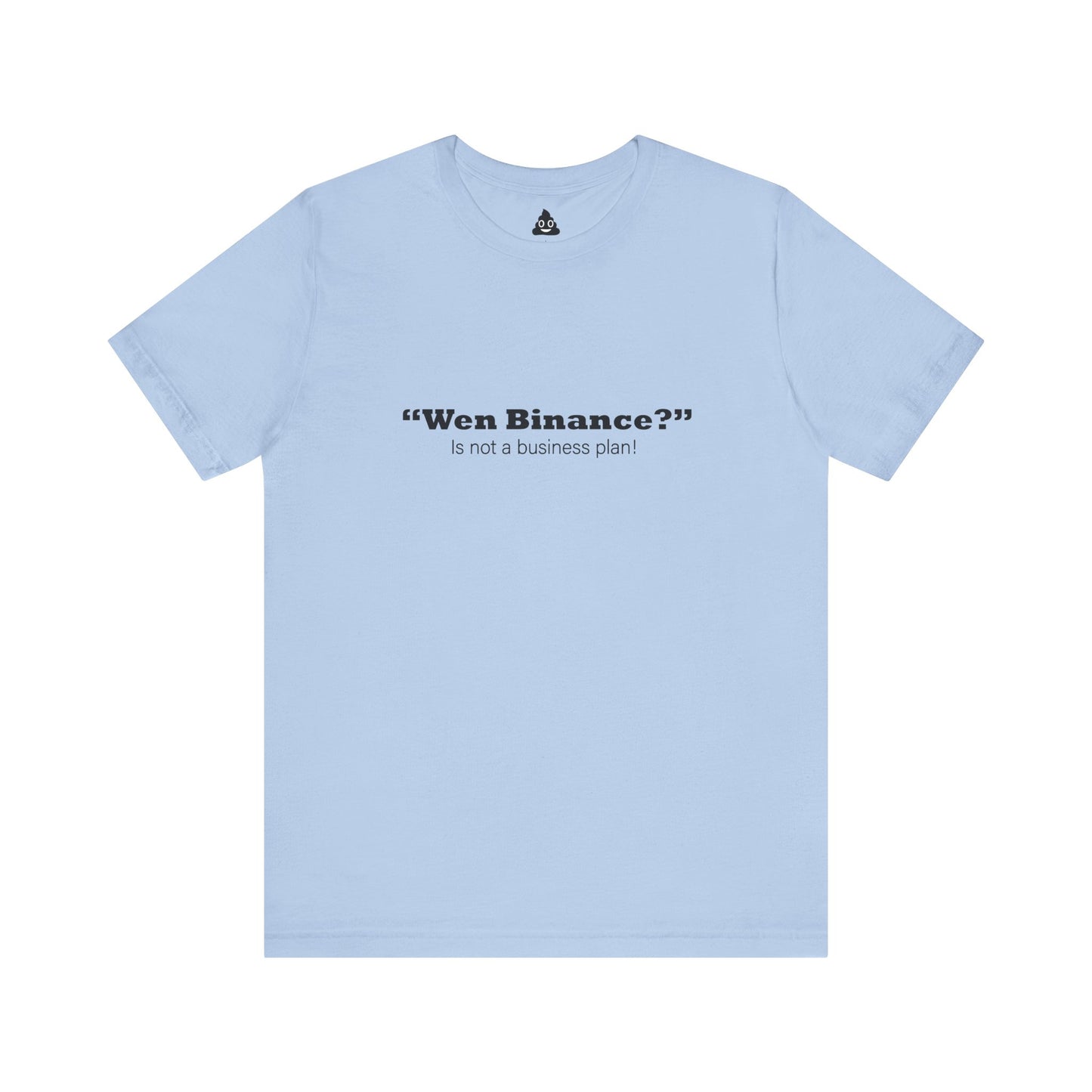 “Wen Binance?” Is Not a Business Plan Tee