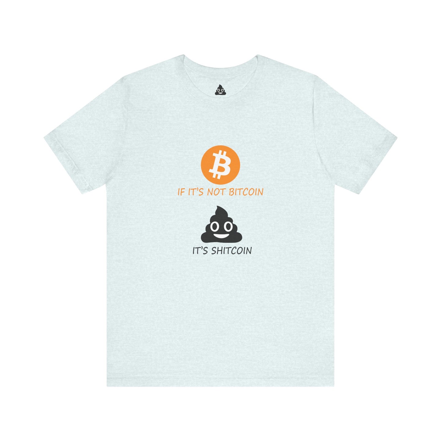 If It’s Not BITCOIN, It’s SHITCOIN Tee