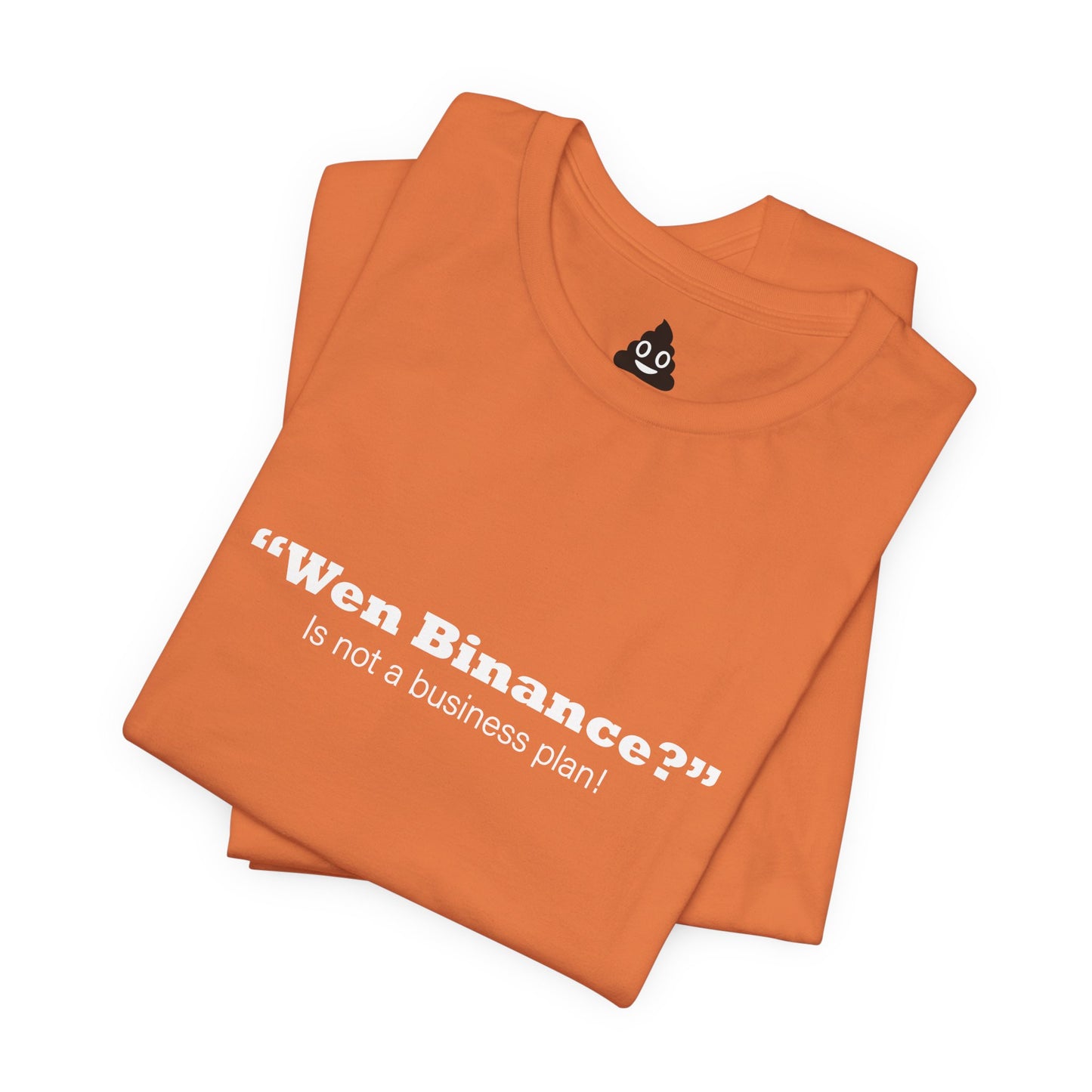 “Wen Binance?” Is Not a Business Plan Tee