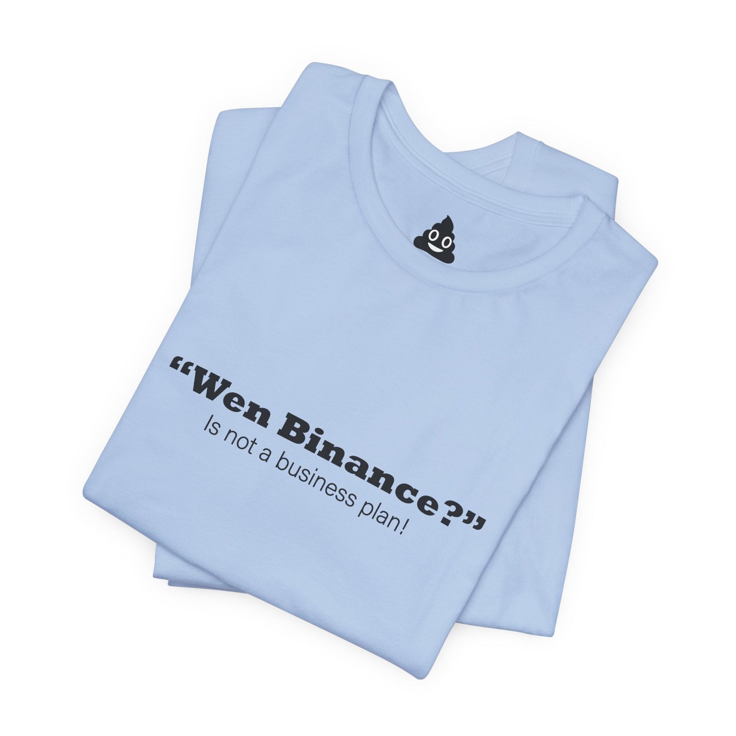 “Wen Binance?” Is Not a Business Plan Tee