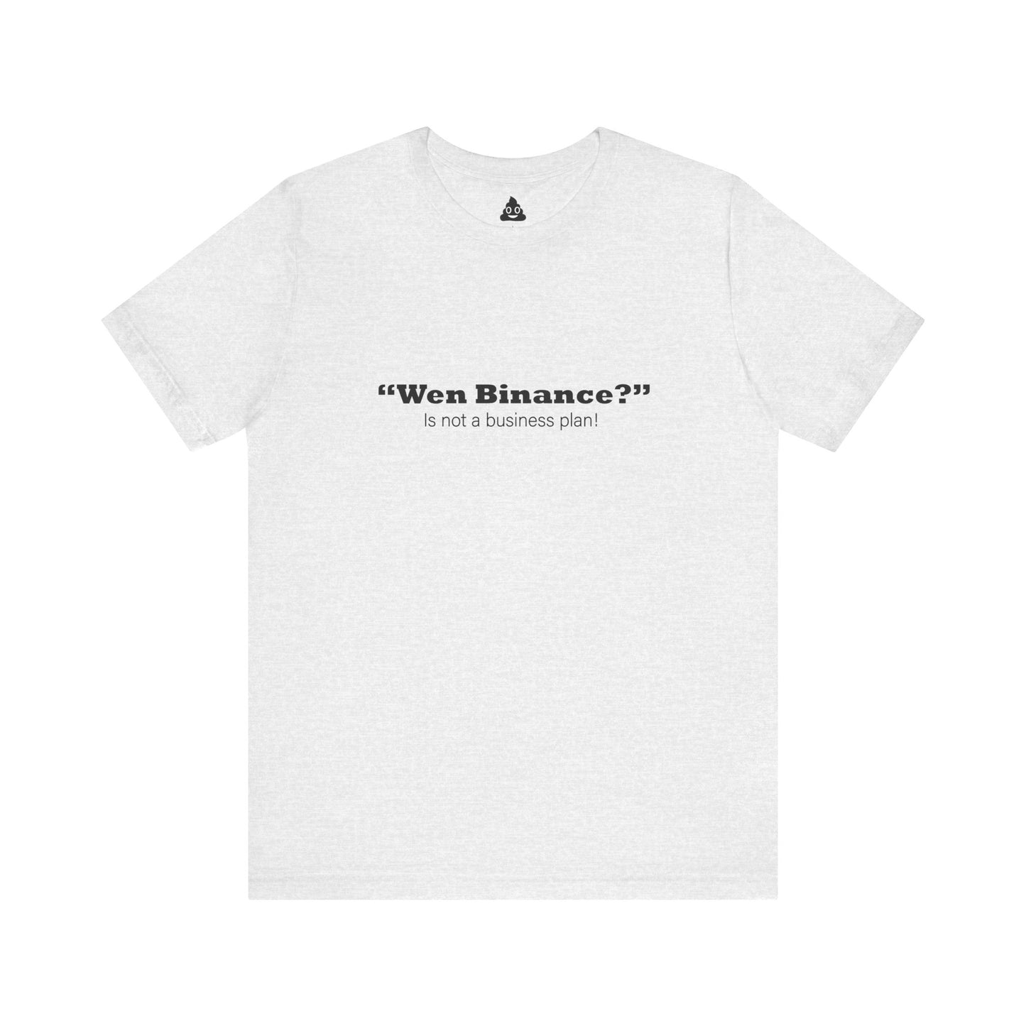 “Wen Binance?” Is Not a Business Plan Tee