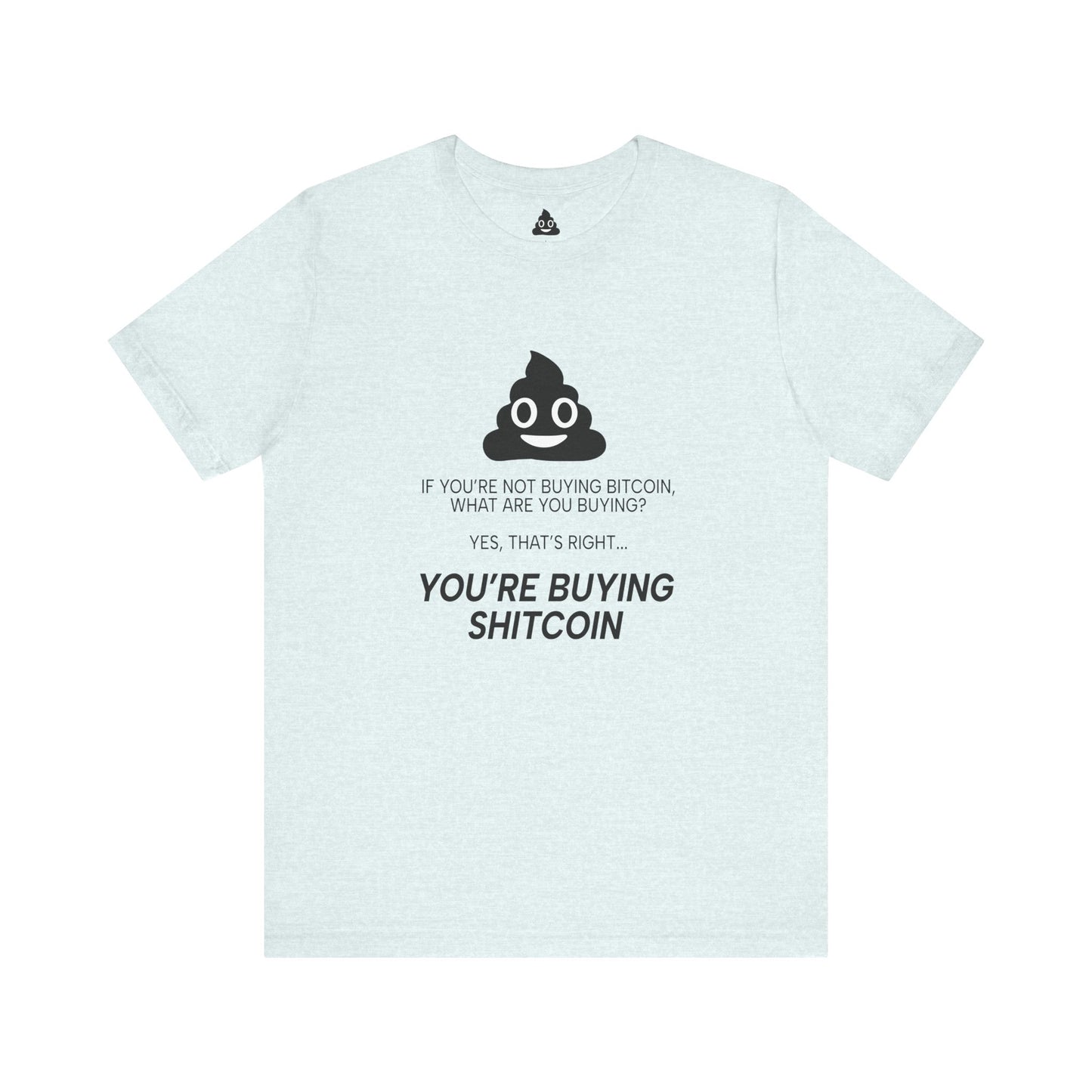 You’re Buying SHITCOIN Tee