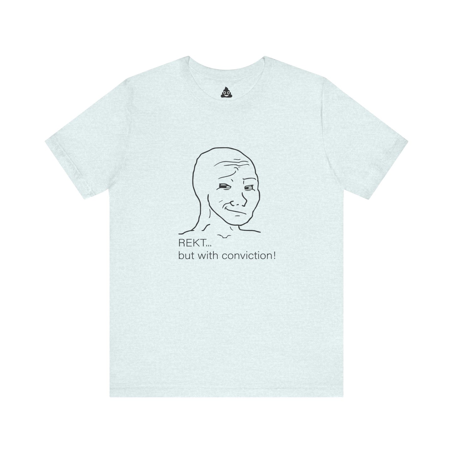 Smug Wojak “REKT With Conviction” Tee