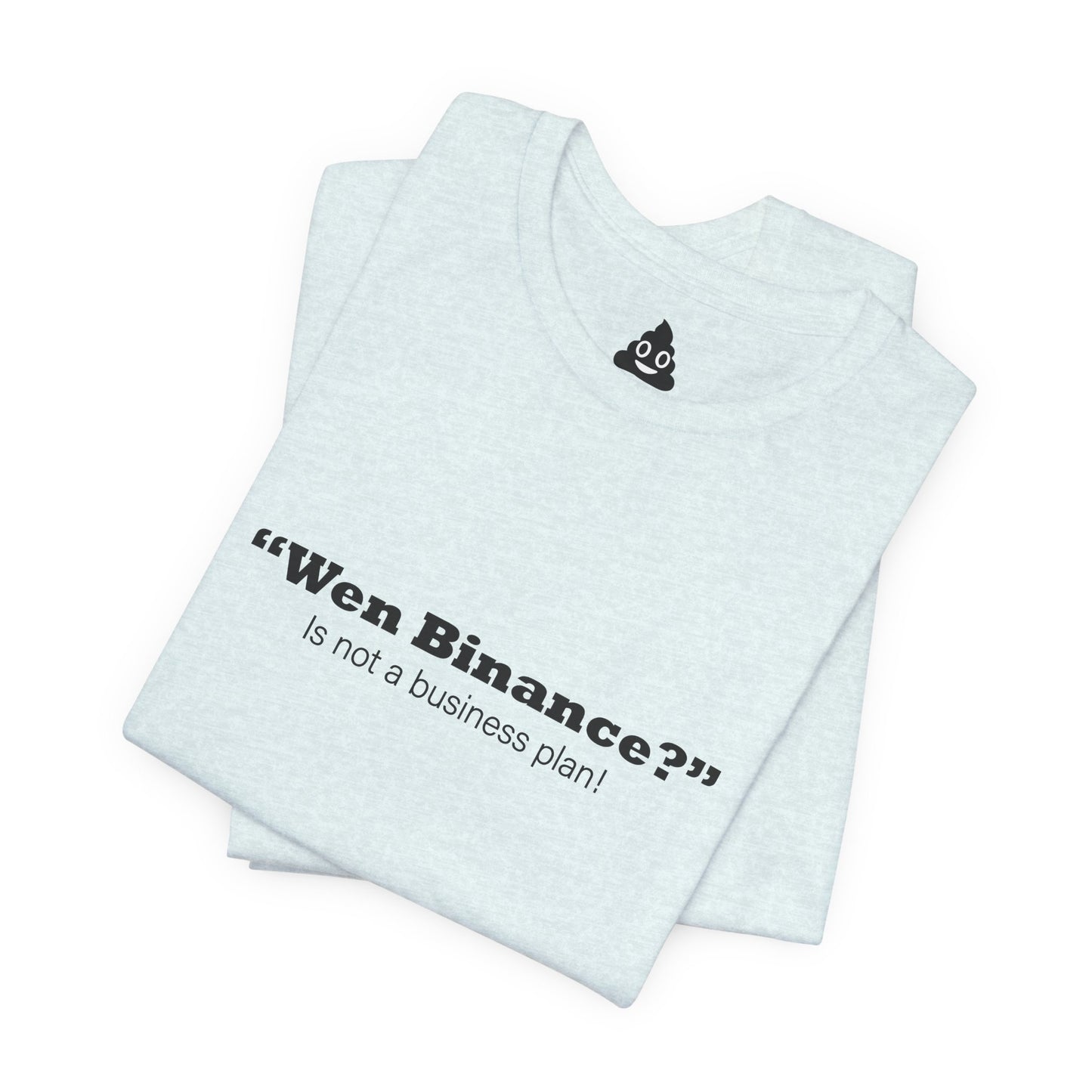 “Wen Binance?” Is Not a Business Plan Tee