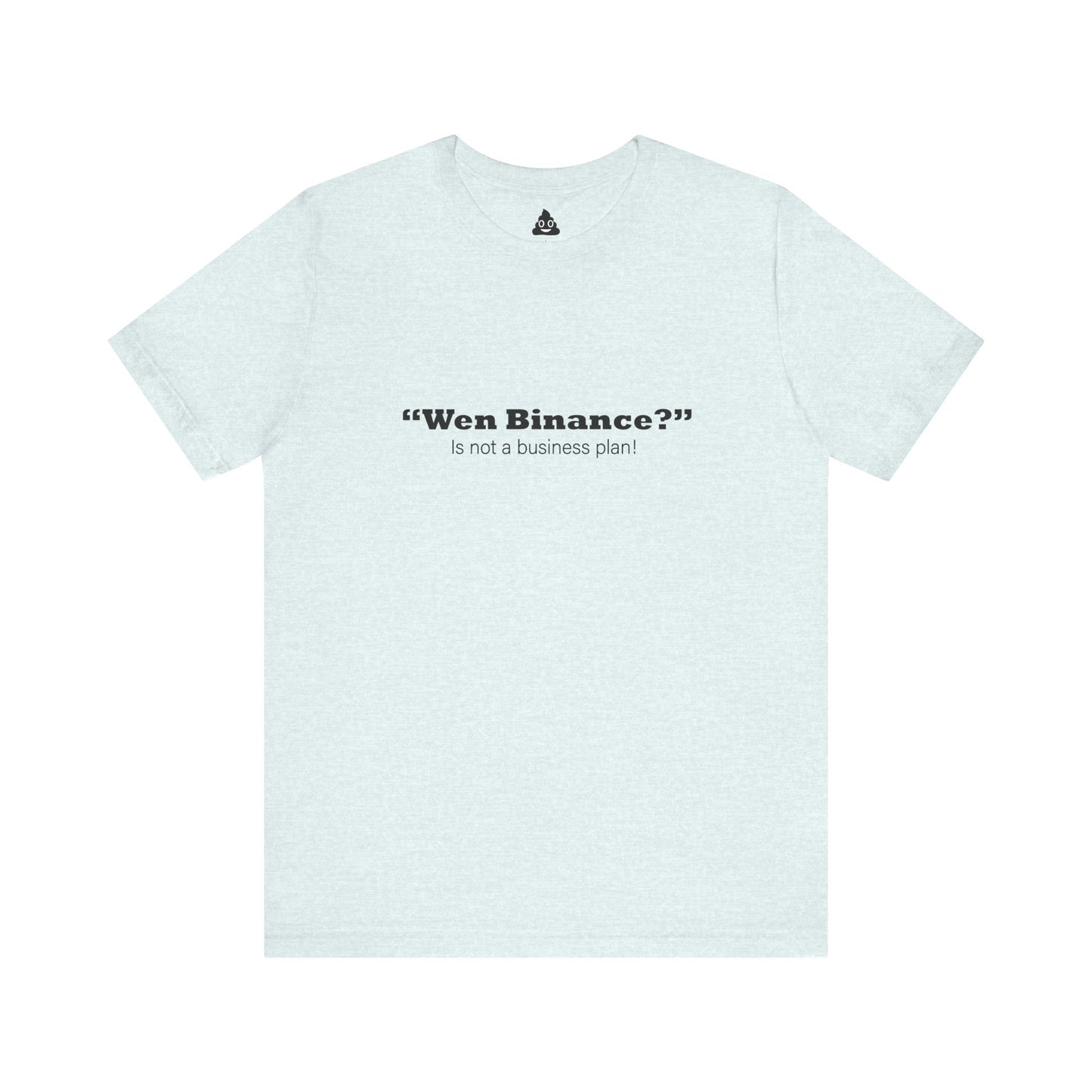 “Wen Binance?” Is Not a Business Plan Tee
