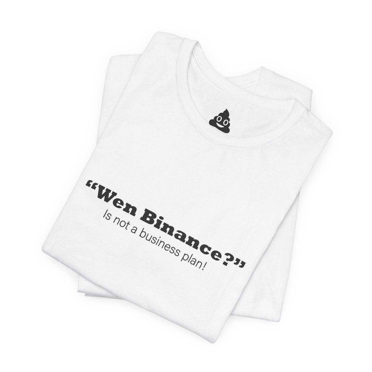 “Wen Binance?” Is Not a Business Plan Tee