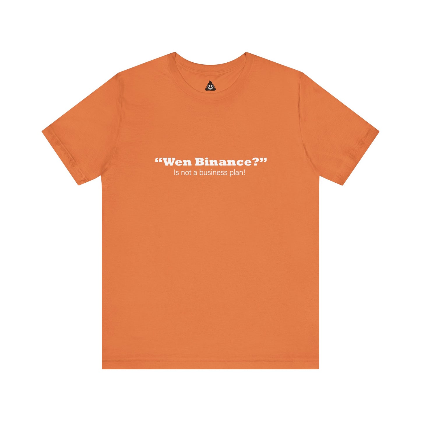 “Wen Binance?” Is Not a Business Plan Tee