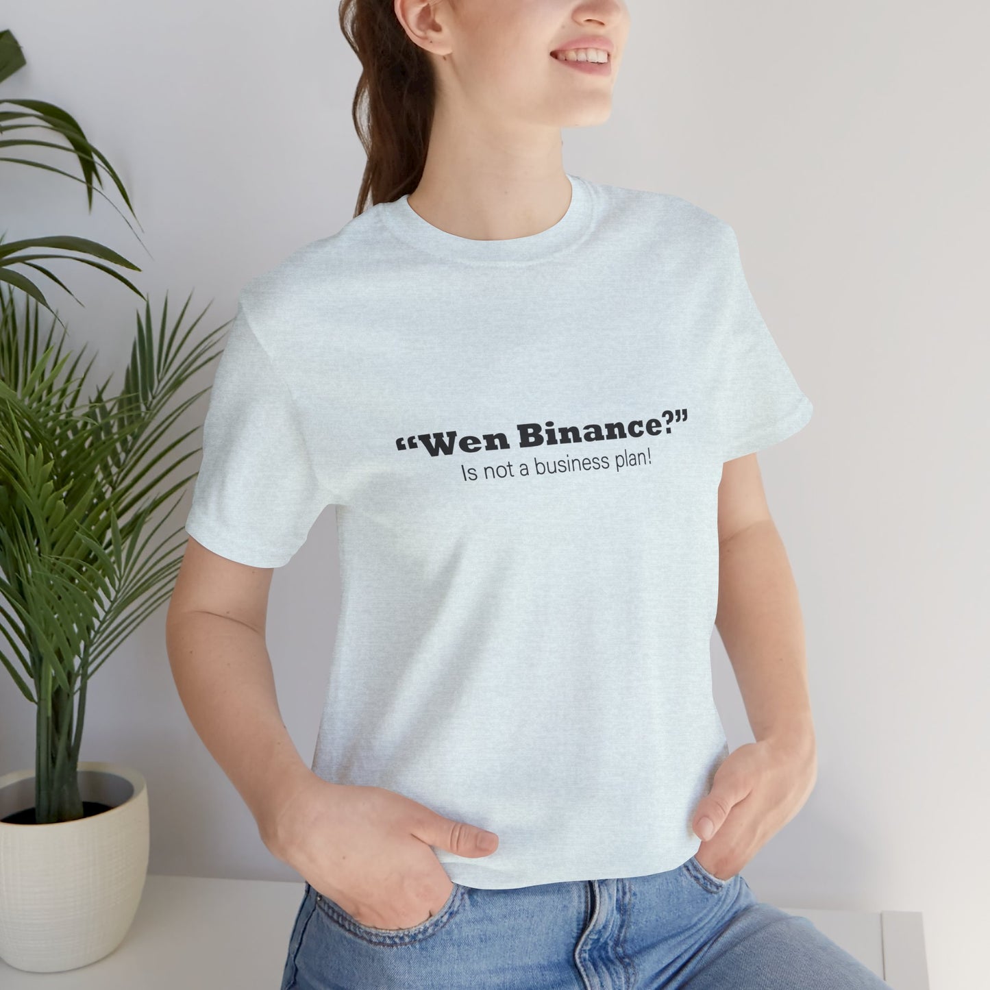 “Wen Binance?” Is Not a Business Plan Tee