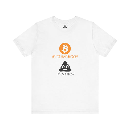 If It’s Not BITCOIN, It’s SHITCOIN Tee